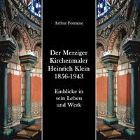 Der Merziger Kirchenmaler Heinrich Klein 1856-1943