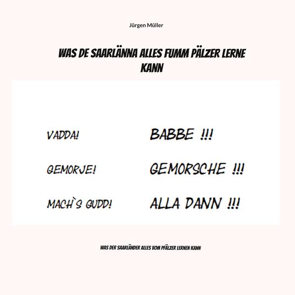 Was de Saarlänna alles fumm Pälzer lerne kann