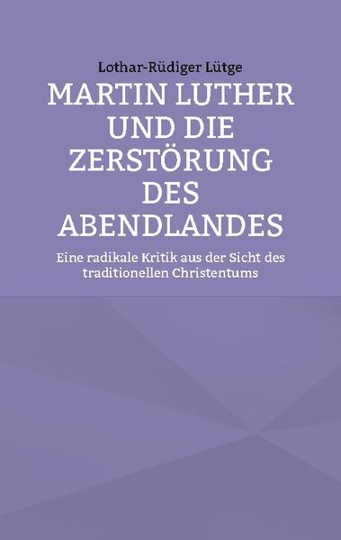 Martin Luther und die Zerstörung des Abendlandes