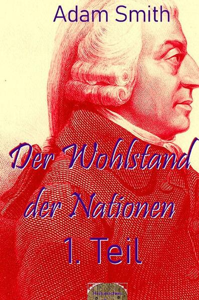 Der Wohlstand der Nationen, 1. Teil