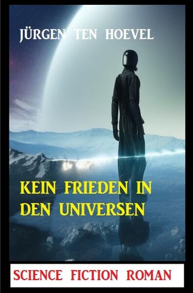Kein Frieden in den Universen: Science Fiction Roman