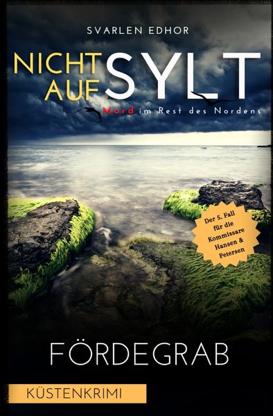Mord im Rest des Nordens / NICHT AUF SYLT - Mord im Rest des Nordens [Küstenkrimi] Band 5: Fördegrab - Buchhandelsausgabe