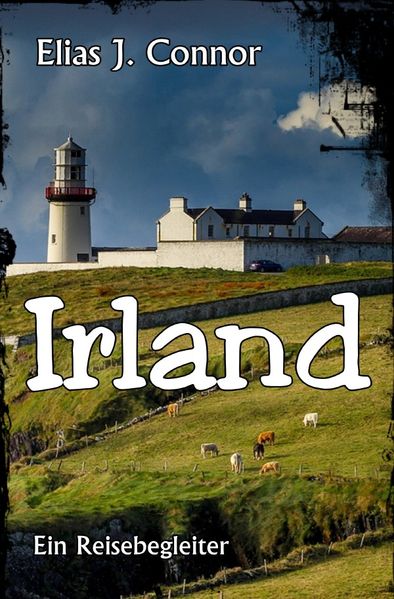 Irland - Ein Reisebegleiter