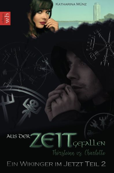 Ein Wikinger im Jetzt-Reihe / Aus der Zeit gefallen - Thórsteinn vs. Charlotte Teil 2 Ein Wikinger im Jetzt-Reihe
