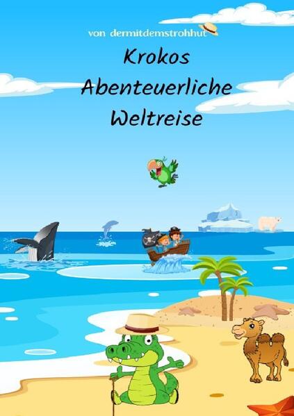 Kroko das kleine grüne Krokodil und seine Abenteuerliche Weltreise