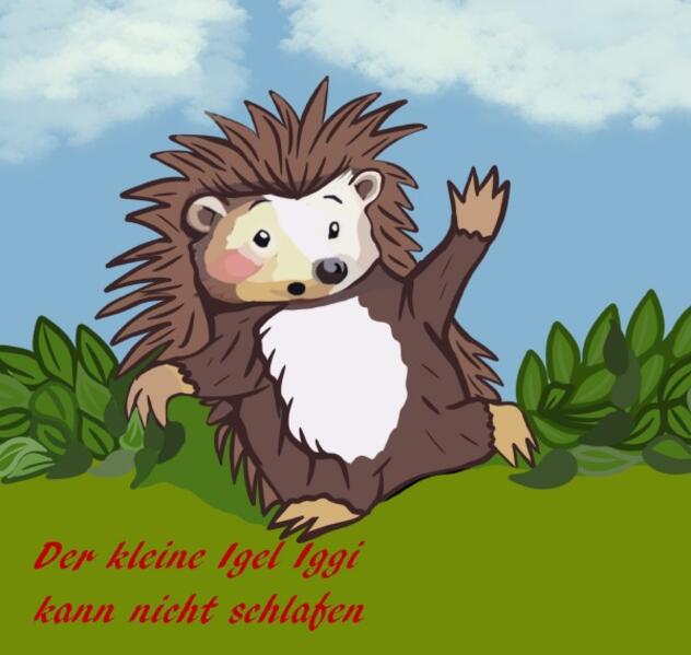 Der Igel Iggi kann nicht schlafen