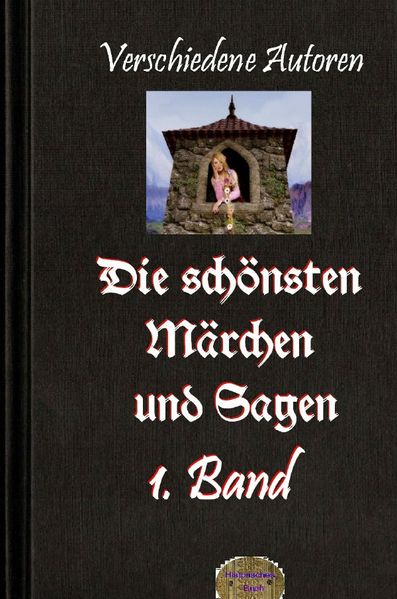 Die schönsten Märchen und Sagen / Die schönsten Märchen und Sagen, 1. Band