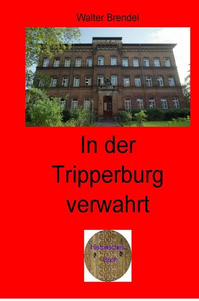 Zeitgeschichte / In der Tripperburg verwahrt