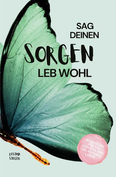 Sag Deinen Sorgen leb wohl!