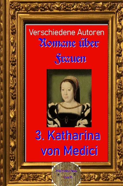 Romane über Frauen / Romane über Frauen, 3. Katharina von Medici