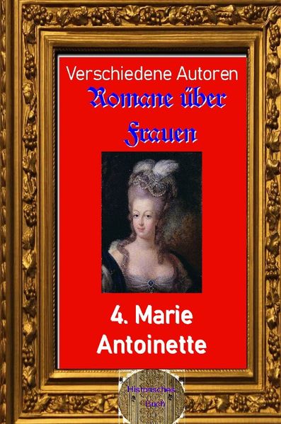 Romane über Frauen / Romane über Frauen, 4. Marie Antoinette