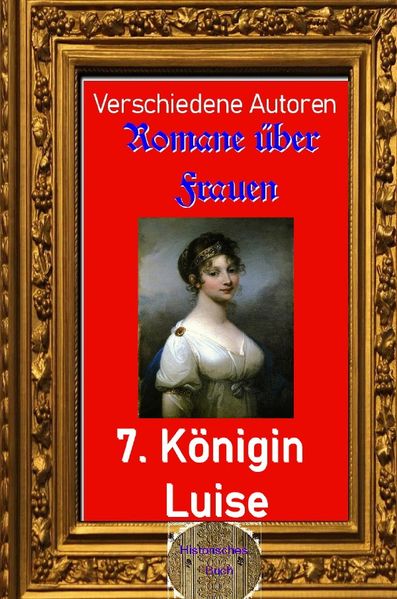 Romane über Frauen / Romane für Frauen, 7. Königin Luise