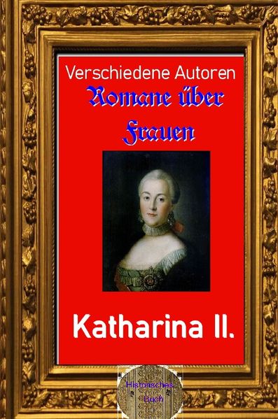 Romane über Frauen / Romane über Frauen, 8. Kaiserin Katharina II. (Erinnerungen)