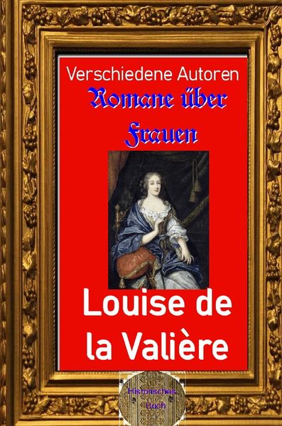 Romane über Frauen / Romane über Frauen, 13. Louise de la Valière