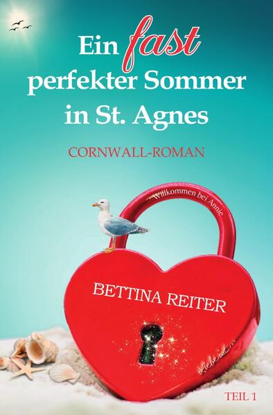 Liebesromanzen in St. Agnes/Cornwall / Ein fast perfekter Sommer in St. Agnes