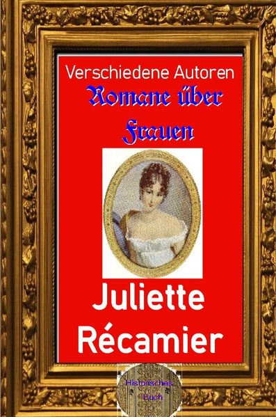 Romane über Frauen / Romane über Frauen, 17.Juliette Récamier