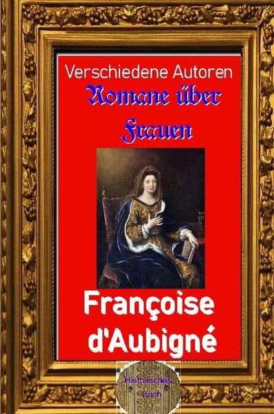 Romane über Frauen / Romane über Frauen, 24. Françoise d'Aubigné