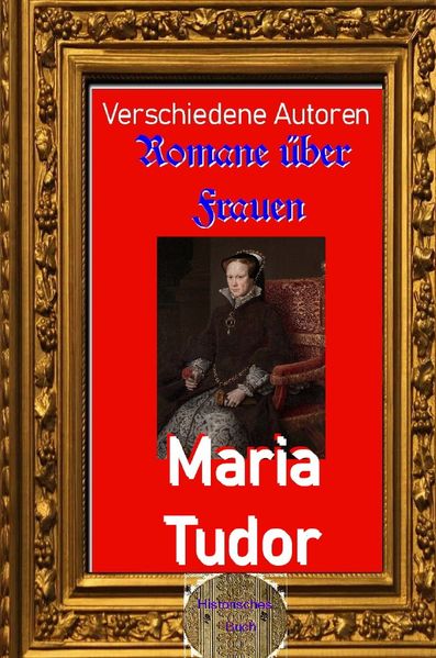 Romane über Frauen / Romane über Frauen, 27. Maria Tudor