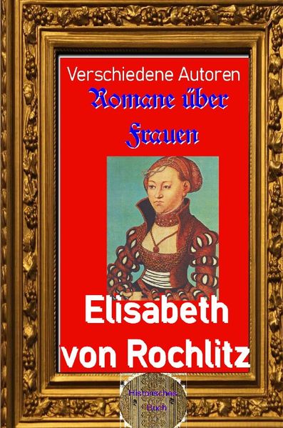 Romane über Frauen / Romane über Frauen, 33. Elisabeth von Rochlitz