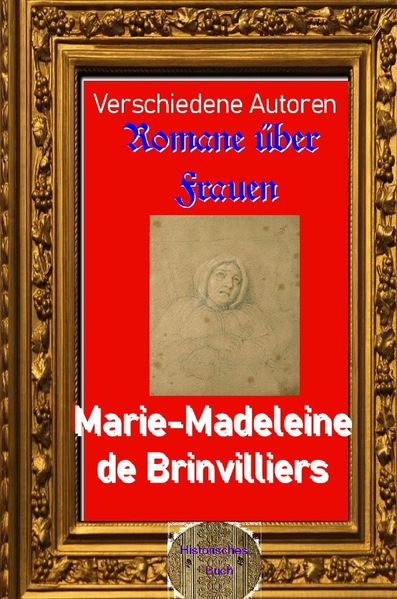 Romane über Frauen / Romane über Frauen, 35. Marie-Madeleine de Brinvilliers