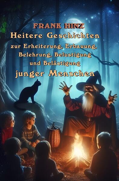 Heitere Geschichten zur Erheiterung, Erbauung, Belehrung, Belustigung und Belästigung junger Menschen
