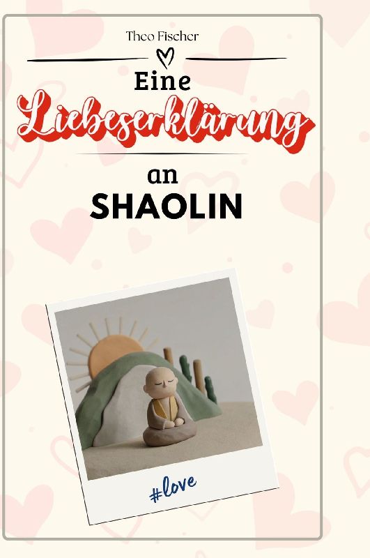 Eine Liebeserklärung an Shaolin