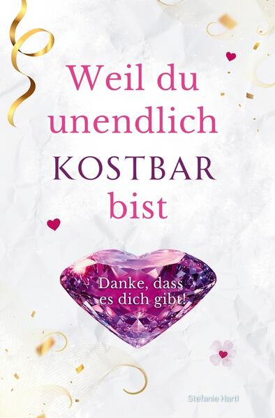 Weil du unendlich kostbar bist