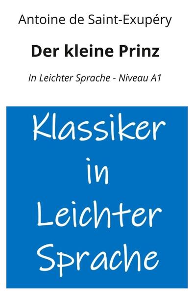 Der kleine Prinz: In Leichter Sprache - Niveau A1