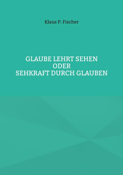 Glaube lehrt Sehen