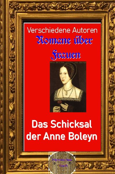 Romane über Frauen / Das Schicksal der Anne Boleyn