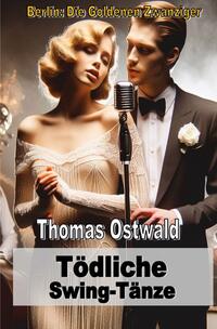 Berlin: Die Goldenen Zwanziger / Tödliche Swing-Tänze