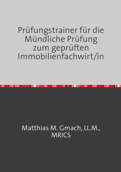 Prüfungsvorbereitung Gepr. Immobilienfachwirt/In / Prüfungstrainer für die Mündliche Prüfung zum geprüften Immobilienfachwirt/in