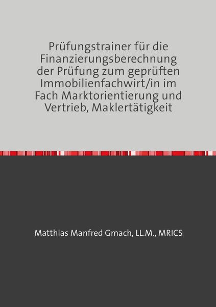 Prüfungstrainer für die Finanzierungsberechnung der Prüfung zum geprüften Immobilienfachwirt/in im Fach Marktorientierung und Vertrieb, Maklertätigkeit