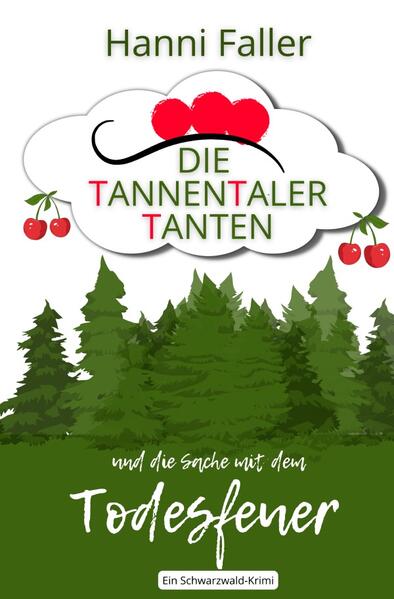 Die Tannentaler Tanten ermitteln / Die Tannentaler Tanten und die Sache mit dem Todesfeuer