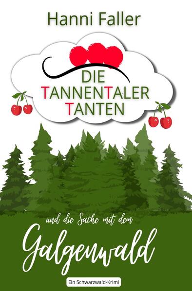 Die Tannentaler Tanten ermitteln / Die Tannentaler Tanten und die Sache mit dem Galgenwald