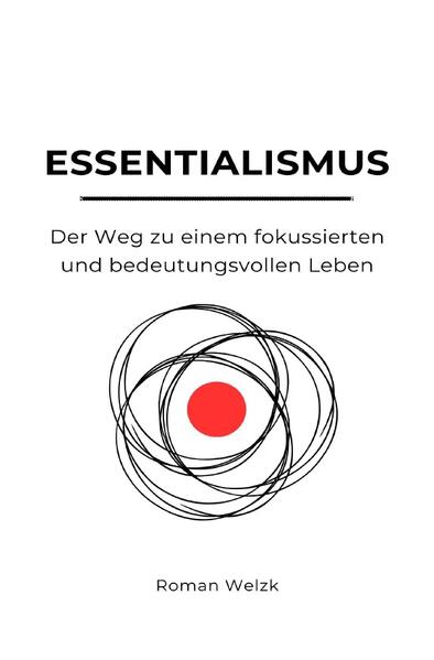 Essentialismus: Der Weg zu einem fokussierten und bedeutungsvollen Leben