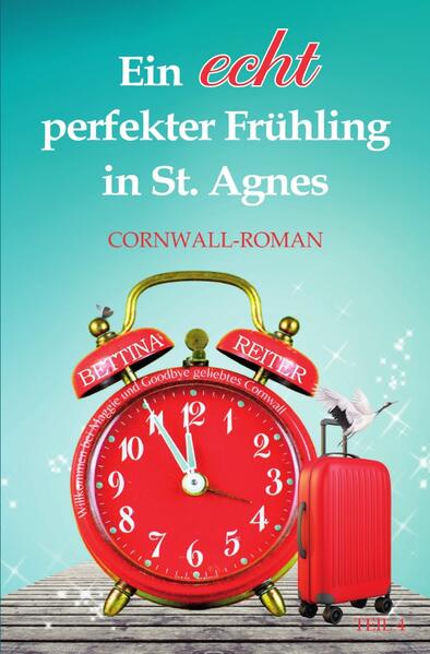 Liebesromanzen in St. Agnes/Cornwall / Ein echt perfekter Frühling in St. Agnes