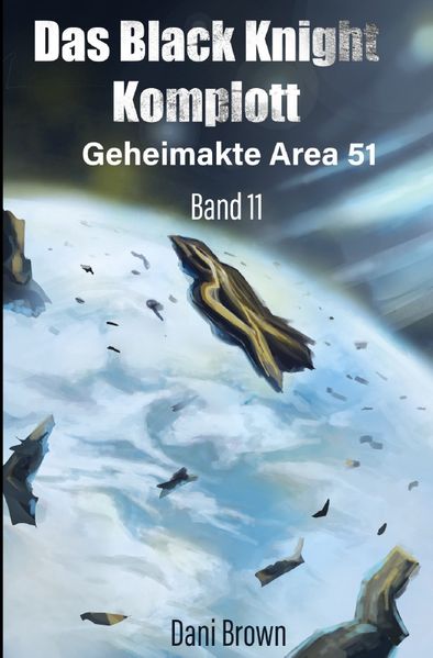 Geheimakte Area 51 / Das Black Knight Komplott