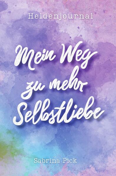 Heldenjournal: Mein Weg zu mehr Selbstliebe