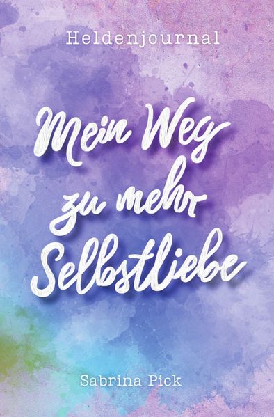 Heldenjournal: Mein Weg zu mehr Selbstliebe