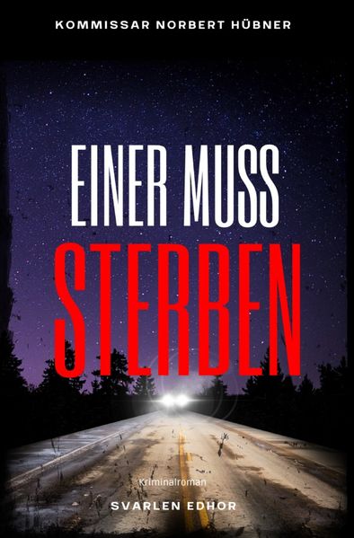 Kommissar Norbert Hübner ermittelt / EINER MUSS STERBEN: Kriminalroman - Kommissar Norbert Hübner 12: Buchhandelsausgabe: Cover matt, Format: 12x19 cm
