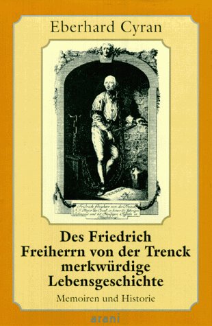 Des Friedrich Freiherrn von der Trenck merkwürdige Lebensgeschichte