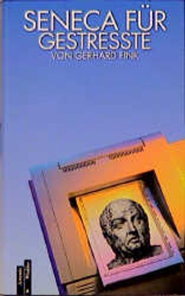Seneca für Gestresste