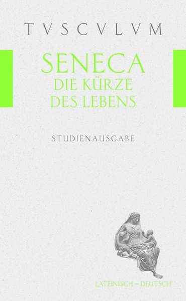 Die Kürze des Lebens/De brevitate vitae