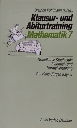 Grundkurse Stochastik: Binomial- und Normalverteilung