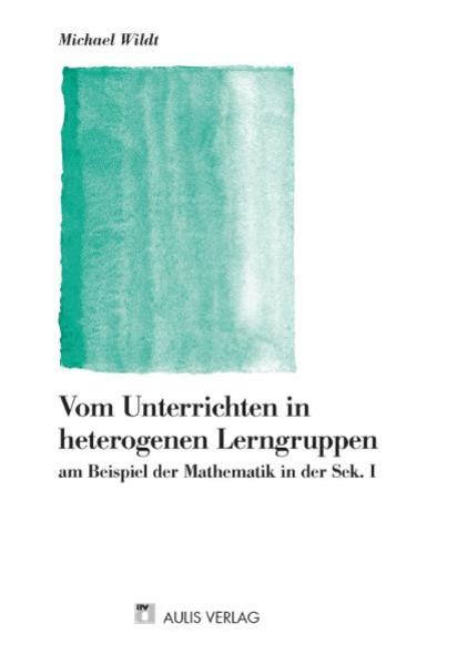 Mathematik allgemein / Vom Unterrichten in heterogenen Lerngruppen