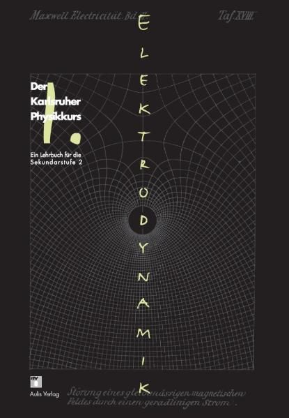 Der Karlsruher Physikkurs. Ein Lehrbuch für den Unterricht der Sekundarstufe II / Band 1: Elektrodynamik