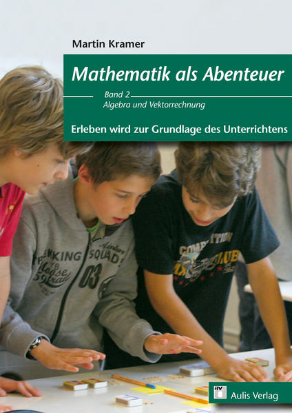 Mathematik allgemein / Mathematik als Abenteuer - Erleben wird zur Grundlage des Unterrichtens Band 2