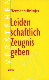 Leidenschaftlich Zeugnis abgeben