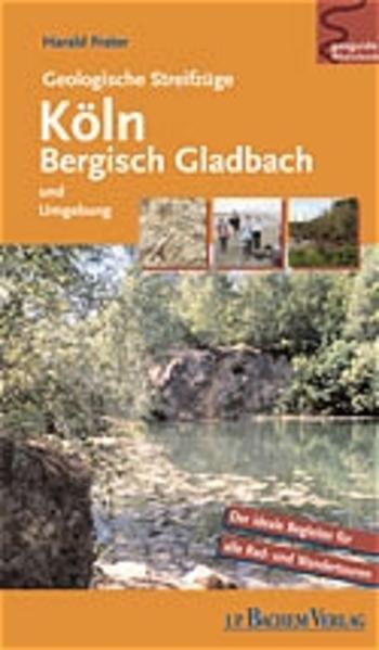 Geologische Streifzüge durch Köln, Bergisch Gladbach und Umgebung